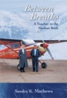 Image for Between Breaths : A Teacher in the Alaskan Bush