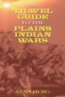 Image for A travel guide to the Plains Indian wars