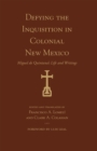 Image for Defying the Inquisition in Colonial New Mexico : Miguel de Quintana&#39;s Life and Writings