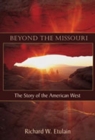 Image for Beyond the Missouri : The Story of the American West