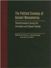 Image for The political economy of ancient Mesoamerica  : transformations during the formative and classic periods