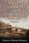 Image for The mining law of 1872  : past, politics, and prospects
