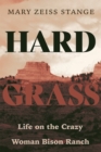 Image for Hard Grass : Life on the Crazy Woman Bison Ranch