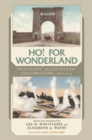 Image for Ho! for wonderland  : travelers&#39; accounts of Yellowstone, 1872-1914