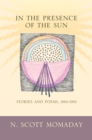 Image for In the Presence of the Sun : Stories and Poems, 1961-1991