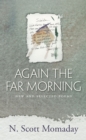 Image for Again the far morning  : new and selected poems