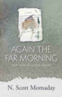 Image for Again the Far Morning : New and Selected Poems