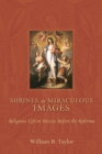 Image for Shrines and Miraculous Images : Religious Life in Mexico Before the Reforma