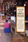Image for The Case of the Indian Trader : Billy Malone and the National Park Service Investigation at Hubbell Trading Post