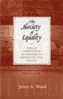 Image for The society of equality  : popular republicanism and democracy in Santiago de Chile, 1818-1851