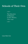 Image for Schools of Their Own : The Education of Hispanos in New Mexico, 1850-1940