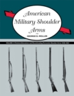 Image for American Military Shoulder Arms, Volume III : Flintlock Alterations and Muzzleloading Percussion Shoulder Arms, 1840-1865