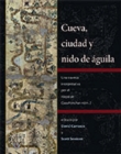 Image for Cueva, ciudad y nido de aguila : Una travesia interpretativa por el Mapa de Cuahtinchan num. 2