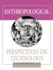 Image for Anthropological Perspectives on Technology