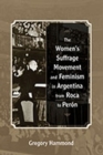 Image for The Women&#39;s Suffrage Movement and Feminism in Argentina from Roca to Peron
