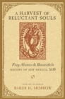 Image for A Harvest of Reluctant Souls : Fray Alonso de Benavides&#39;s History of New Mexico, 1630