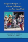 Image for Indigenous Religion and Cultural Performance in the New Maya World