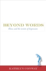 Image for Beyond words  : illness and the limits of expression
