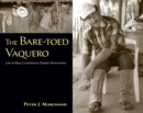 Image for The Bare-toed Vaquero : Life in Baja California&#39;s Desert Mountains