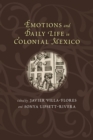 Image for Emotions and Daily Life in Colonial Mexico