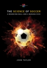 Image for The Science of Soccer : A Bouncing Ball and a Banana Kick