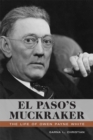 Image for El Paso&#39;s muckraker  : the life of Owen Payne White