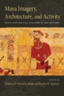 Image for Maya imagery, architecture, and activity  : space and spatial analysis in art history