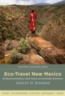 Image for Eco-Travel New Mexico : 86 Natural Destinations, Green Hotels, and Sustainable Adventures