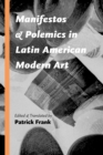 Image for Manifestos and Polemics in Latin American Modern Art