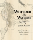 Image for Whither the Waters : Mapping the Great Basin from Bernardo de Miera to John C. Fremont