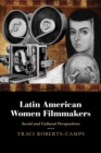Image for Latin American Women Filmmakers : Social and Cultural Perspectives