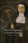 Image for Nuns Navigating the Spanish Empire