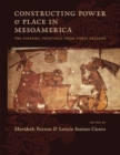 Image for Constructing Power and Place in Mesoamerica