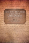 Image for Imagining Histories of Colonial Latin America : Synoptic Methods and Practices