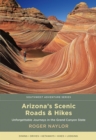 Image for Arizona&#39;s Scenic Roads and Hikes : Unforgettable Journeys in the Grand Canyon State