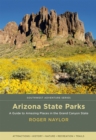 Image for Arizona State Parks : A Guide to Amazing Places in the Grand Canyon State