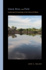 Image for Island, River, and Field : Landscape Archaeology in the Llanos de Mojos