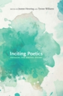 Image for Inciting Poetics : Thinking and Writing Poetry