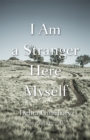 Image for I Am a Stranger Here Myself