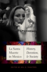 Image for La Santa Muerte in Mexico : History, Devotion, and Society