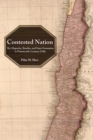 Image for Contested Nation : The Mapuche, Bandits, and State Formation in Nineteenth-Century Chile