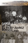 Image for Gangs of the El Paso-Juarez Borderland