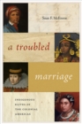 Image for A Troubled Marriage : Indigenous Elites of the Colonial Americas