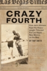 Image for Crazy Fourth : How Jack Johnson Kept His Heavyweight Title and Put Las Vegas, New Mexico, on the Map