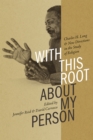 Image for With This Root about My Person : Charles H. Long and New Directions in the Study of Religion