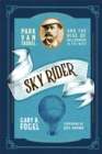 Image for Sky rider  : Park Van Tassel and the rise of ballooning in the West