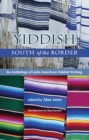 Image for Yiddish south of the border  : an anthology of Latin American Yiddish writing