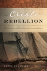 Image for The Creole rebellion  : the most successful slave revolt in American history