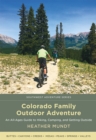 Image for Colorado family outdoor adventure  : an all-ages guide to hiking, camping, and getting outside