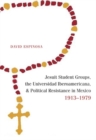 Image for Jesuit Student Groups, the Universidad Iberoamericana, and Political Resistance in Mexico, 1913-1979